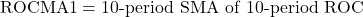 \text{ROCMA1} = \text{10-period SMA of 10-period ROC}