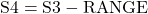 \text{S4} = \text{S3} - \text{RANGE}