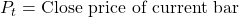 P_t = \text{Close price of current bar}