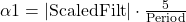 \alpha1 = |\text{ScaledFilt}| \cdot \frac{5}{\text{Period}}