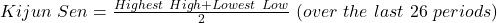 Kijun\ Sen = \frac{Highest\ High + Lowest\ Low}{2}\ (over\ the\ last\ 26\ periods)