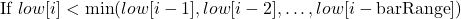  \text{If } low[i] < \min(low[i-1], low[i-2], \dots, low[i - \text{barRange}]) 