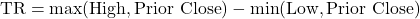 \text{TR} = \max(\text{High}, \text{Prior Close}) - \min(\text{Low}, \text{Prior Close})