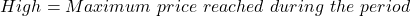 High = Maximum\ price\ reached\ during\ the\ period