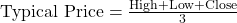\text{Typical Price} = \frac{\text{High} + \text{Low} + \text{Close}}{3}