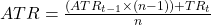 ATR = \frac{(ATR_{t-1} \times (n-1)) + TR_t}{n}