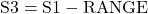 \text{S3} = \text{S1} - \text{RANGE}