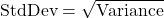 \text{StdDev} = \sqrt{\text{Variance}}